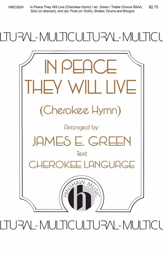 In Peace They Will Live (A Cherokee Hymn): (Arr. James E. Green): Frauenchor mit Begleitung
