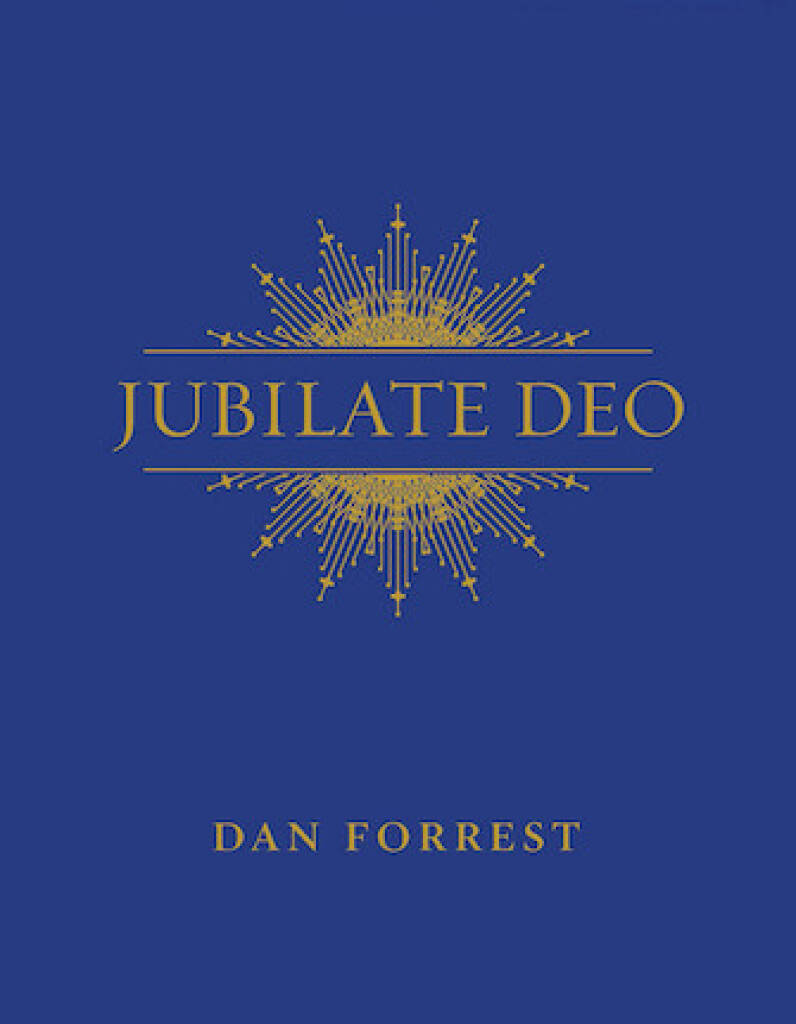 Dan Forrest: Jubilate Deo: (Arr. Dan Forrest): Gemischter Chor mit Klavier/Orgel