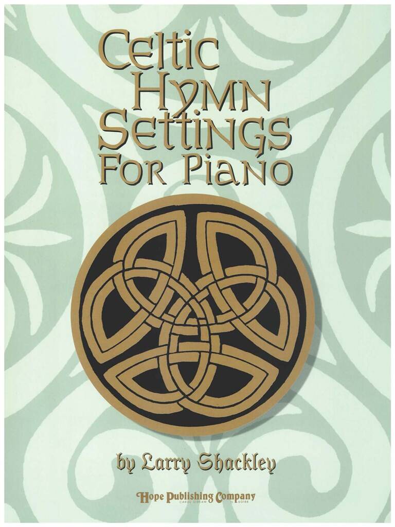 Celtic Hymn Settings for Piano: (Arr. Larry Shackley): Klavier Solo