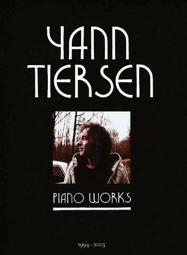 Yann Tiersen - Piano Works 1994-2003: Klavier Solo