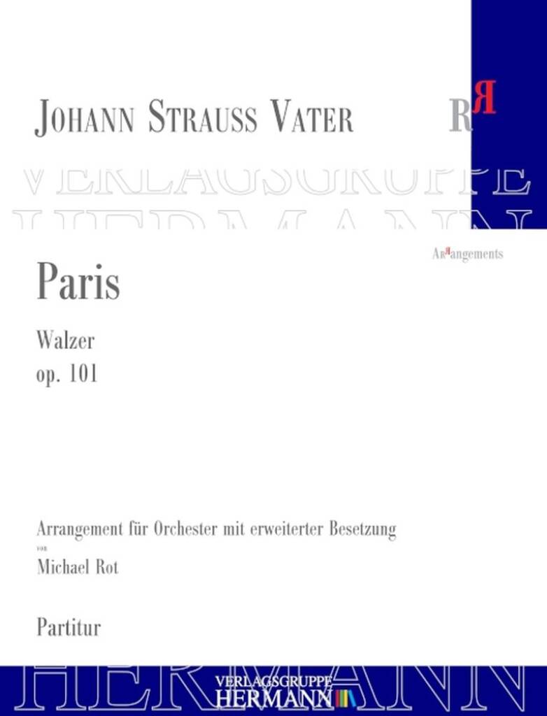 Johann Strauss Sr.: Paris Op. 101: (Arr. Michael Rot): Orchester