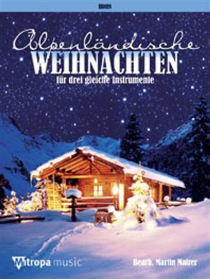 Alpenländische Weihnachten: (Arr. Martin Mairer): Horn Solo