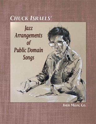 Jazz Arrangements of Public Domain Songs: (Arr. Chuck Israels): Melodie, Text, Akkorde