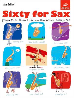 Alan Bullard: Sixty For Sax: Saxophon