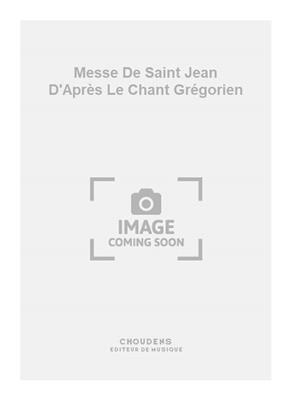 Messe De Saint Jean D'Après Le Chant Grégorien: Gemischter Chor mit Klavier/Orgel