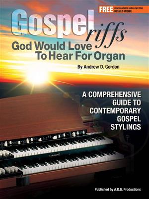 Andrew D. Gordon: Gospel Riffs God Would Love To Hear- Organ: Orgel