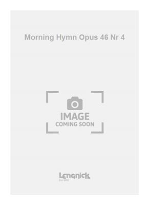 George Henschel: Morning Hymn Opus 46 Nr 4: Männerchor A cappella