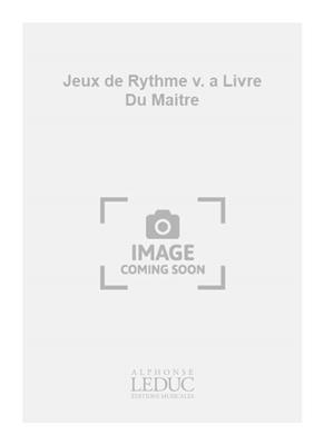 Jeux de Rythme v. a Livre Du Maitre