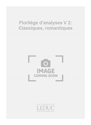Jacques Chailley: Florilège d'analyses V 2: Classiques, romantiques