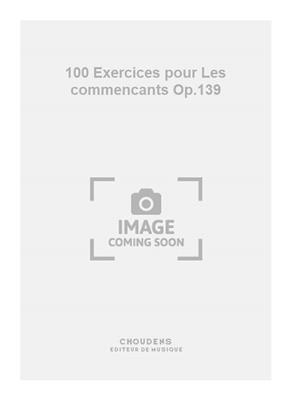 100 Exercices pour Les commencants Op.139