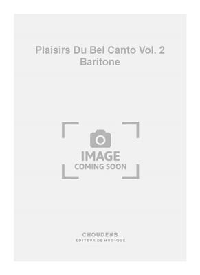 Plaisirs Du Bel Canto Vol. 2 Baritone: Gesang mit Klavier