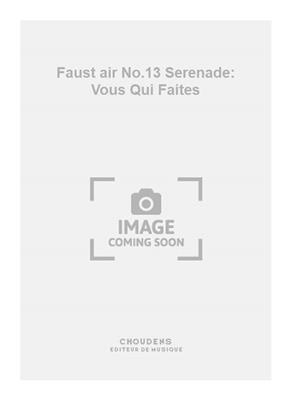 Charles Gounod: Faust air No.13 Serenade: Vous Qui Faites: Gesang mit Klavier