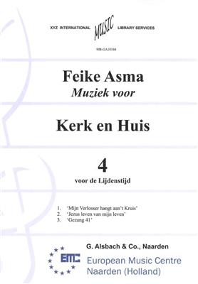 Feike Asma: Muziek voor Kerk & Huis 04 Voor De Lijdenstijd: Orgel