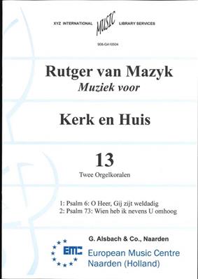 Rutger van Mazijk: Muziek voor Kerk & Huis 13 2 Orgelkoralen: Orgel