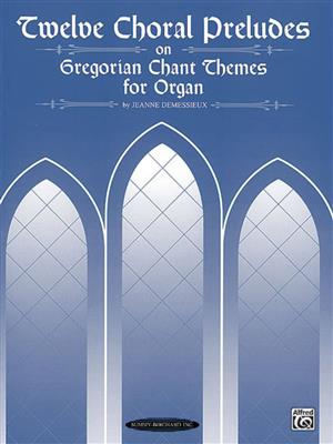Jeanne Demessieux: Twelve Choral Preludes on Gregorian Chant Themes: Orgel