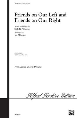 Sally K. Albrecht: Friends on Our Left and Friends on Our Right: (Arr. Jay Althouse): Frauenchor mit Klavier/Orgel