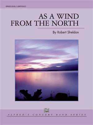 Robert Sheldon: As a Wind from the North: Blasorchester