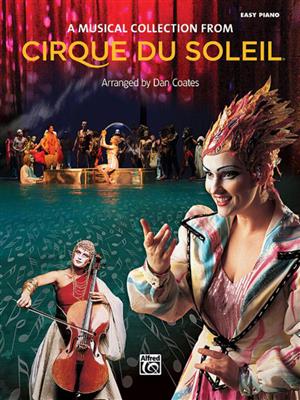Cirque du Soleil: Cirque du Soleil: A Musical Collection: (Arr. Dan Coates): Easy Piano