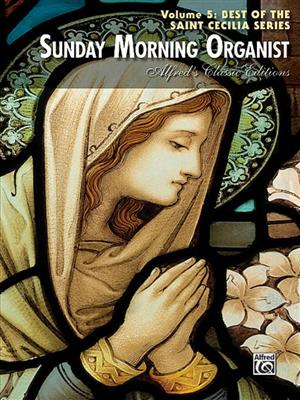 Saint Cecilia Series: Sunday Morning Organist, Volume 5: Orgel