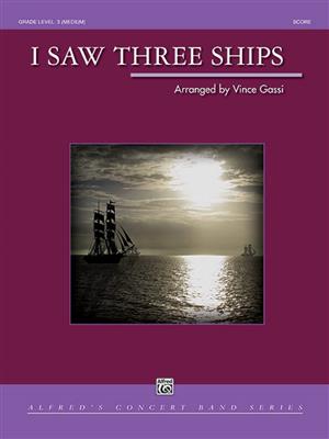 I Saw Three Ships: (Arr. Vince Gassi): Blasorchester