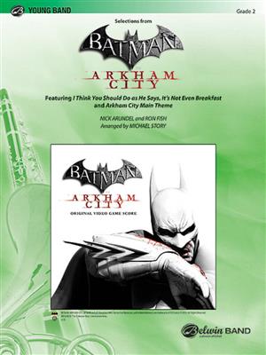 Nick Arundel: Batman: Arkham City, Selections from: (Arr. Michael Story): Blasorchester