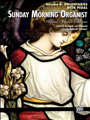 Alexander Schreiner: Sunday Morning Organist, Volume 6: Voluntaries: Orgel