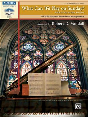What Can We Play on Sunday-3: May & June Services: (Arr. Robert D. Vandall): Klavier Solo