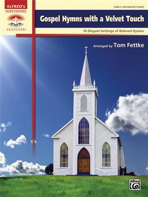 Gospel Hymns with a Velvet Touch: (Arr. Tom Fettke): Klavier Solo