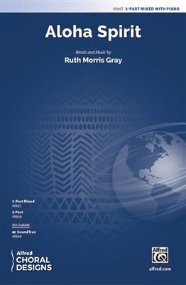 Ruth Morris Gray: Aloha Spirit: Gemischter Chor mit Klavier/Orgel