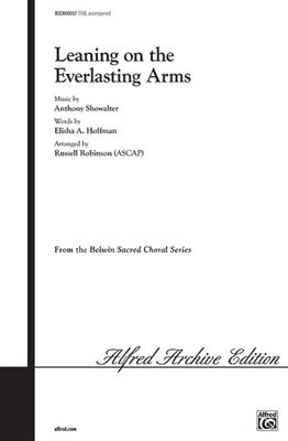 Anthony J. Showalter: Leaning on the Everlasting Arms: (Arr. Russell L. Robinson): Männerchor mit Begleitung