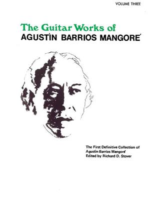 Agustin Barrios Mangoré: Guitar Works of Agustin Barrios Mangoré, Vol. III: Gitarre Solo