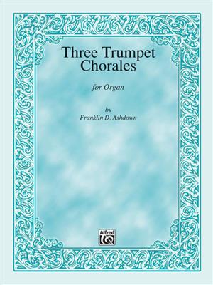 Franklin D. Ashdown: Three Trumpet Chorales: Orgel