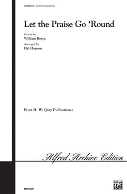 William Boyce: Let The Praise Go Round: (Arr. Hal H. Hopson): Gemischter Chor mit Begleitung