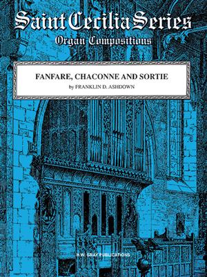 Franklin D. Ashdown: Fanfare, Chaconne and Sortie: Orgel