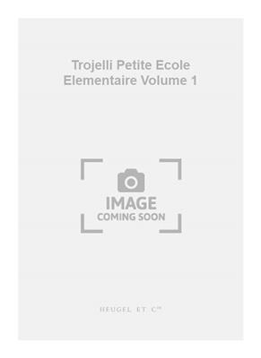 Angelino Trojelli: Trojelli Petite Ecole Elementaire Volume 1: Klavier vierhändig