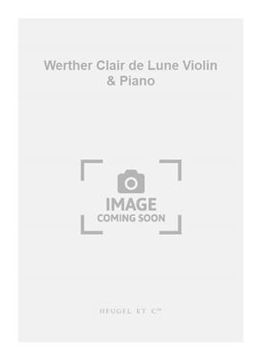 Jules Massenet: Werther Clair de Lune Violin & Piano: Violine Solo