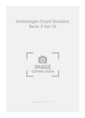 Anthologie Chant Scolaire Serie 3 Vol 10: Gemischter Chor mit Begleitung