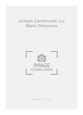 Joseph Canteloube: Joseph Canteloube: Lo Maïre Ontoueno: Gemischter Chor A cappella