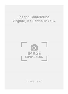 Joseph Canteloube: Joseph Canteloube: Virginie, les Larmaux Yeux: Gemischter Chor A cappella