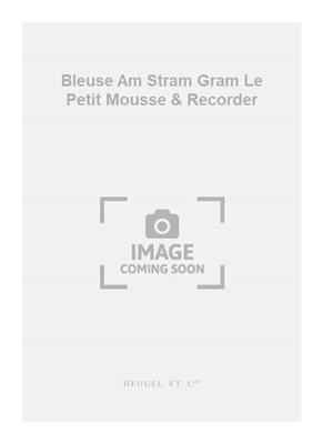 Bleuse Am Stram Gram Le Petit Mousse & Recorder: Blockflöte Ensemble