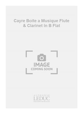 Jean-Michel Cayre: Cayre Boite a Musique Flute & Clarinet In B Flat: Gemischtes Holzbläser Duett