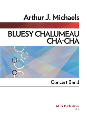 Arthur Michaels: Bluesy Chalumeau Cha-Cha: Blasorchester