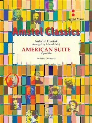 Antonín Dvořák: American Suite (opus 98b): (Arr. Johan de Meij): Blasorchester