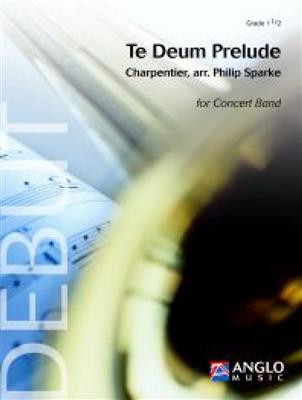 Marc-Antoine Charpentier: Te Deum Prelude: (Arr. Philip Sparke): Blasorchester