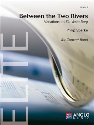 Philip Sparke: Between the Two Rivers: Blasorchester