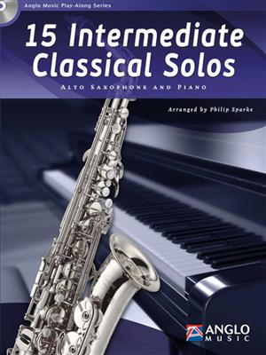 15 Intermediate Classical Solos: (Arr. Philip Sparke): Altsaxophon mit Begleitung