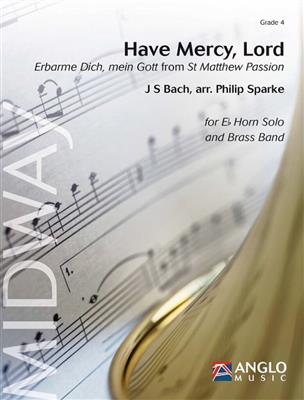 Johann Sebastian Bach: Have Mercy, Lord: (Arr. Philip Sparke): Brass Band