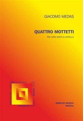 Giacomo Medas: Quattro Mottetti: Gemischter Chor A cappella
