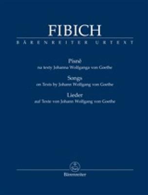 Zdenek Fibich: Songs on Texts by Johann Wolfgang von Goethe: Gesang mit Klavier