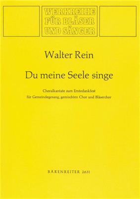 Walter Rein: Du meine Seele, singe: Gemischter Chor mit Begleitung